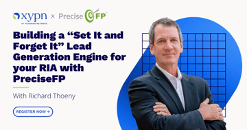 Building a “Set It and Forget It” Lead Generation Engine for your RIA with PreciseFP
